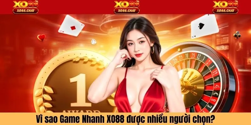 Vì sao Game Nhanh XO88 được nhiều người chọn?